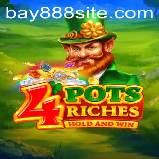 Exploring the Exciting World of 4potsriches and the Role of BAY888