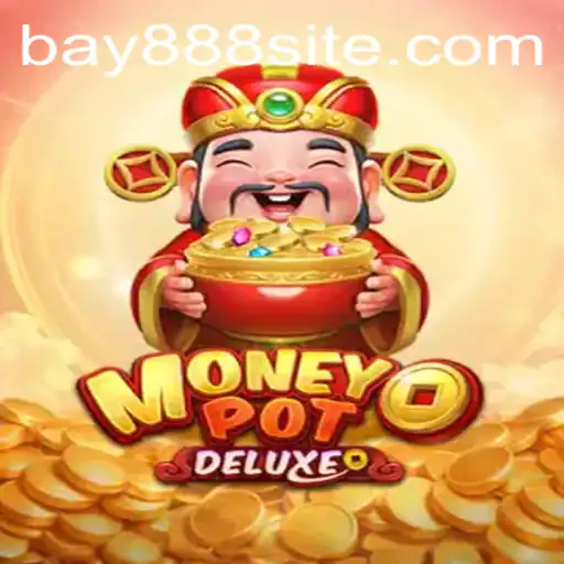 Unveiling MoneyPotDELUXE: The Exciting World of Online Gaming with BAY888