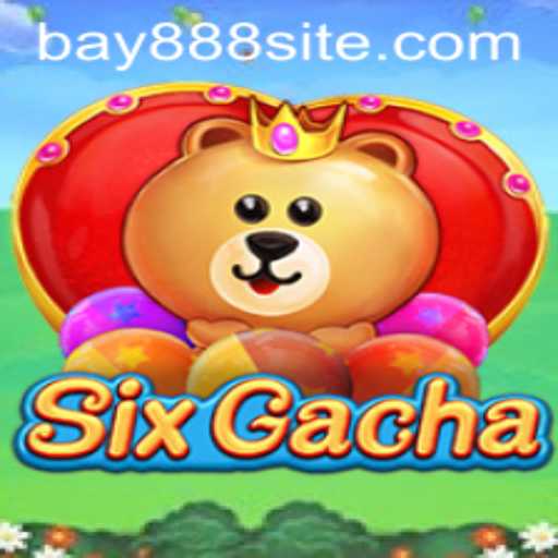 SixGacha: Unveiling the New Era of Gaming with BAY888